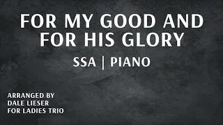 For My Good and For His Glory | SSA | Piano