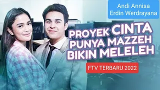 FTV Terbaru 2022 _ Proyek Cinta Punya Mazzeh Bikin Meleleh - Erdin Werdrayana - Andi Annisa