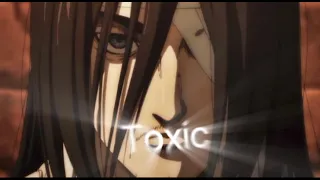 Toxic - Eren Edit