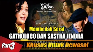 💥SERAT GATHOLOCO PART 3 ‼️RAHASIA ILMU KESEJATIAN PALING DICARI