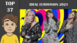 My Top 37 - Ideal Eurovision Song Contest 2023 (My NF winners)