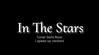 Overlay lyrics In The Stars - Sami Rose cover ( speed up version )