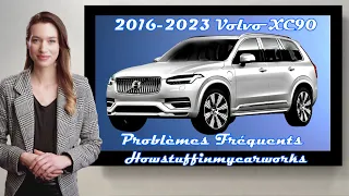 Volvo XC90 2016 à 2023 Problèmes, défauts, rappels et plaintes fréquents et courants