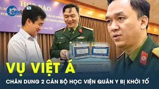 Vụ Việt Á: Chân dung 2 cán bộ Học viện Quân y bị khởi tố | CafeLand