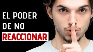 El Poder De NO Reaccionar - Cómo Controlar Tus Emociones