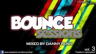 Danny Rush - Bounce Sessions Vol. 3 (Czerwiec 2015) [KLUBOWA MUZA DO AUTA]