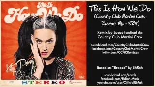 Katy Perry - This Is How We Do (Country Club Martini Crew 'Breeze' Mix - Edit)