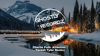 Charlie Puth- Attention ( Yavesh Tyler Remix)