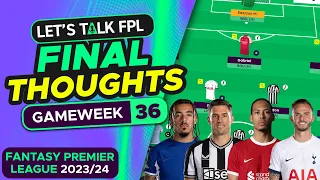 FPL GAMEWEEK 36 FINAL TEAM SELECTION THOUGHTS | Fantasy Premier League Tips 2023/24