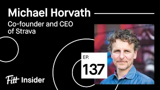 137. Michael Horvath, Co-founder and CEO of Strava