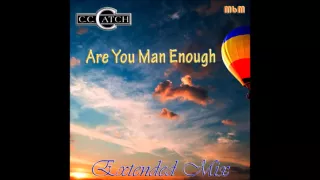 C C  Catch Are You Man Enough Extended Mix (Mixed by Manaev)