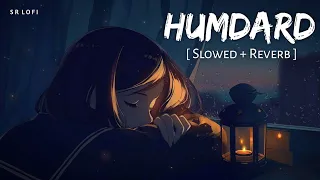 Humdard (Slowed + Reverb) | Arijit Singh | Ek Villain | SR Lofi