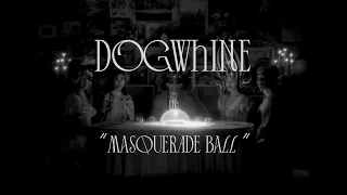 DOGWHINE - Masquerade ball (Official Music Video)