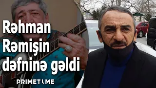 Gitaraçı Rəhman Rəmişin dəfninə gəldi: "Kiçik olaraq böyüklüyümü yerinə yetirdim"