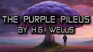 The Purple Pileus | By H.G. Wells | A Short Classic Sci-Fi Story