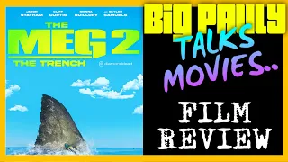 Big Pauly Talks Movies - The Meg 2: The Trench (2023) Movie Review