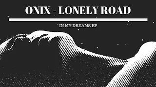 ONIX - Lonely Road (Original Mix)