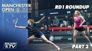 Squash: Manchester Open 2019 - Rd 1 Roundup [Pt.2]