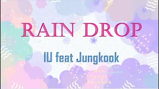 RAIN DROP -  IU ft Jungkook [ USE HEADPHONE]