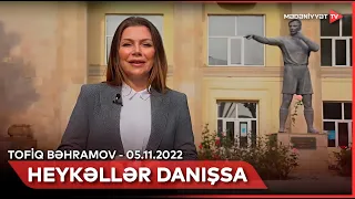 Heykəllər danışsa - 05.11.2022 | Tofiq Bəhramov