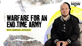 Warfare For An End-Time Army: Jeremiah Johnson Exposes The Spirits At War With The End-Time Church