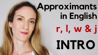 Approximant Sounds | r l w & j | Consonants | English Pronunciation