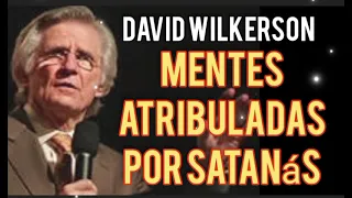 Mentes atribuladas por Satanás - Por David wilkerson #billygraham