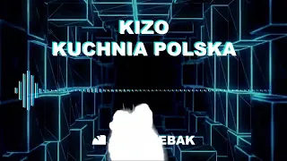 Kizo Kuchnia Polska ale to hymn klubowiczów (Dj Chlebak bootleg)