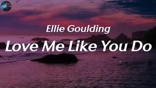 Ellie Goulding - Love Me Like You Do (Lyrics) | Mix Lyrics Songs 2023