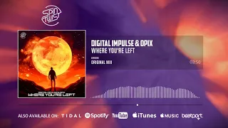 Digital Impulse & Opix - Where You're Left (Official Audio)