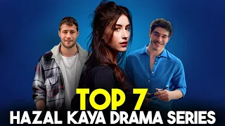 Top 7 Hazal Kaya Turkish Drama Series | Best Turkish Drama List