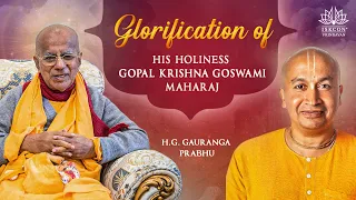 Glorification of H.H.Gopal Krishna Goswami Maharaj by H.G.Gauranga Prabhu