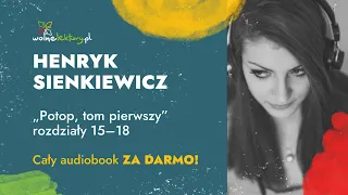 Potop, TOM I, rozdz.15–18 – Henryk Sienkiewicz –  cz. 5/19  | CAŁY AUDIOBOOK ZA DARMO| Wolne Lektury