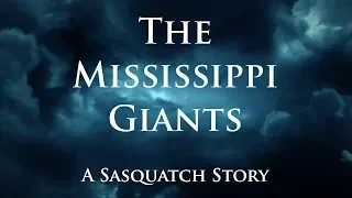 Sasquatch Story - The Mississippi Giants