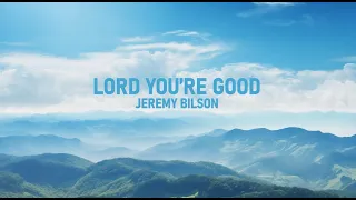 Jeremy Bilson - Lord You're Good (Feat. Zac Limon) [Lyric Video]