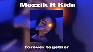 Mozzik ft Kida - Forever Together (speed up)