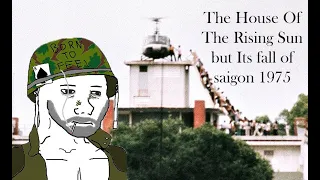 The House Of The Rising Sun But Its fall of saigon 1975