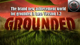 Grounded Version 1.2 New Achievements