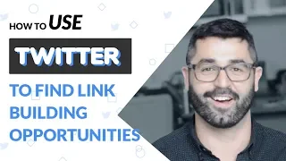 How to Use Twitter to Find Link Building Opportunities