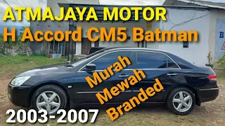 Honda Accord CM5 Batman 2003-2007 | Review Tips dan Trik Sebelum Beli Mobil Bekas | ATMAJAYA MOTOR