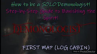 How To SOLO Demonologist! : Step-by-Step Guide to Banishing the Spirit! | First map (Log cabin)