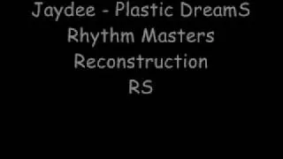 Jaydee - Plastic Dreams (Rhythm Masters reconstruction)