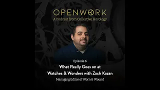 What Really Goes on at Watches & Wonders – Zach Kazan (Worn & Wound)