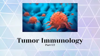 Tumor Immunology Part 1/2