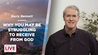 Why You May Be Struggling to Receive from God - Barry Bennett - CDLBS for March 31, 2023