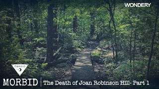 The Death of Joan Robinson Hill-  Part 1 | Morbid | Podcast