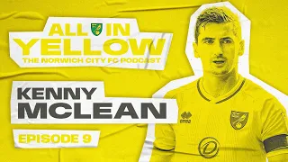 All In Yellow 🟡 | #9 | Kenny McLean | The Official Norwich City Podcast