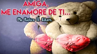 ❤️Amiga, me enamoré de ti😘 | Rap Romantico 2020) Mc Richix Ft. Eikem + [LETRA]