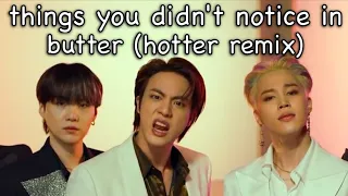 bts things you didn't notice in butter (hotter remix) mv