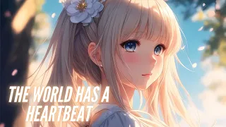 Nightcore - The World Has A Heartbeat